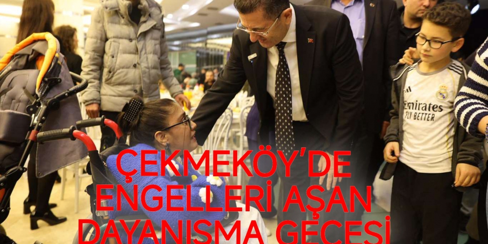 ÇEKMEKÖY’DE ENGELLERİ AŞAN DAYANIŞMA GECESİ