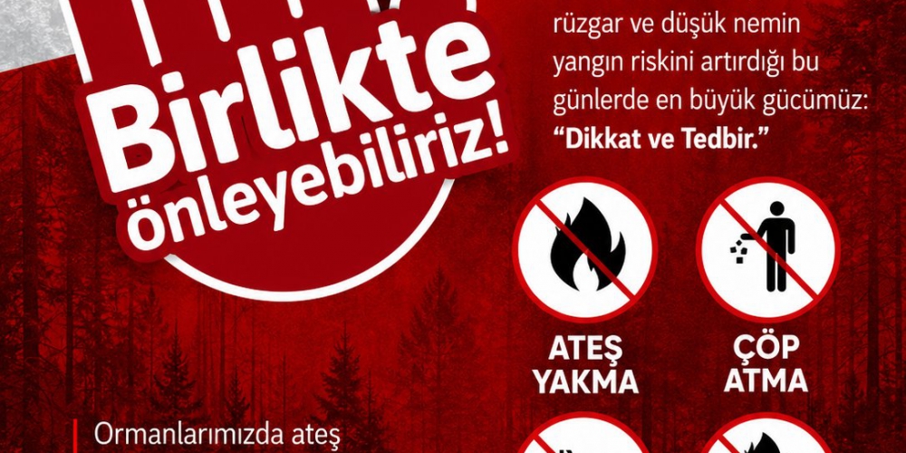 Yüksek Sıcaklık, Kuvvetli Rüzgâr ve Düşük Nemin Yangın Riskini Artırdığı Bu Günlerde En Büyük Gücümüz, Dikkat ve Tedbirdir....