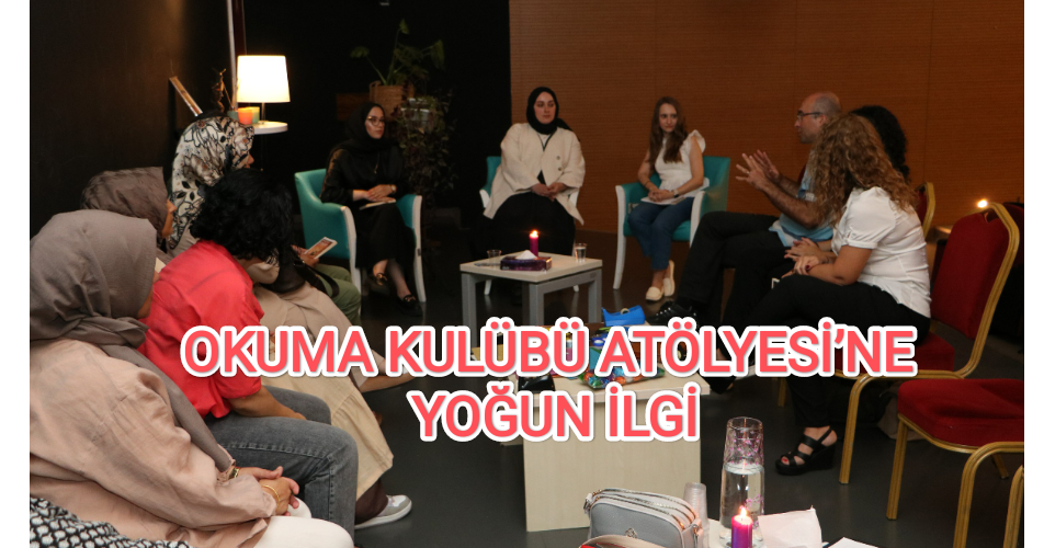 OKUMA KULÜBÜ ATÖLYESİ’NE YOĞUN İLGİ.....