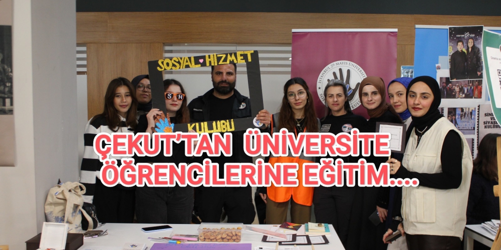 ÇEKUT’TAN  ÜNİVERSİTE ÖĞRENCİLERİNE EĞİTİM