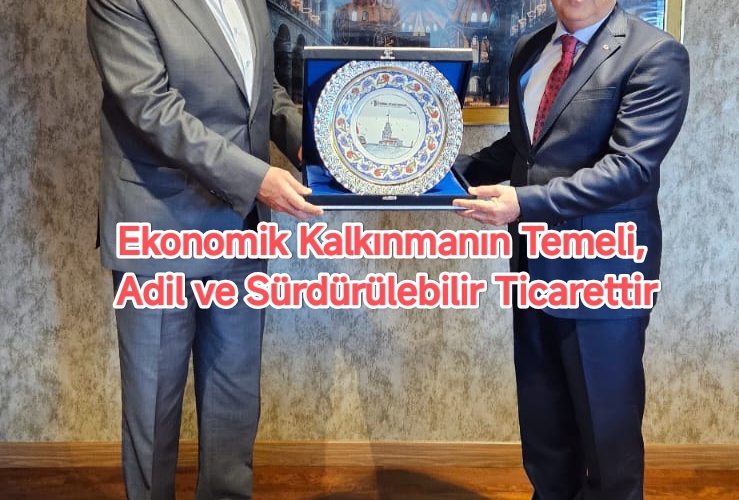Ekonomik Kalkınmanın Temeli, Adil ve Sürdürülebilir Ticarettir