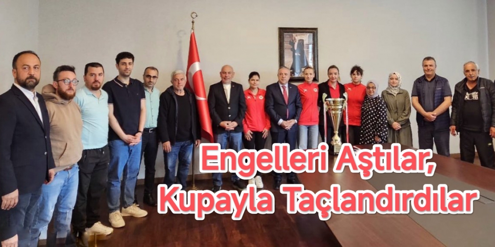 Engelleri Aştılar, Kupayla Taçlandırdılar 