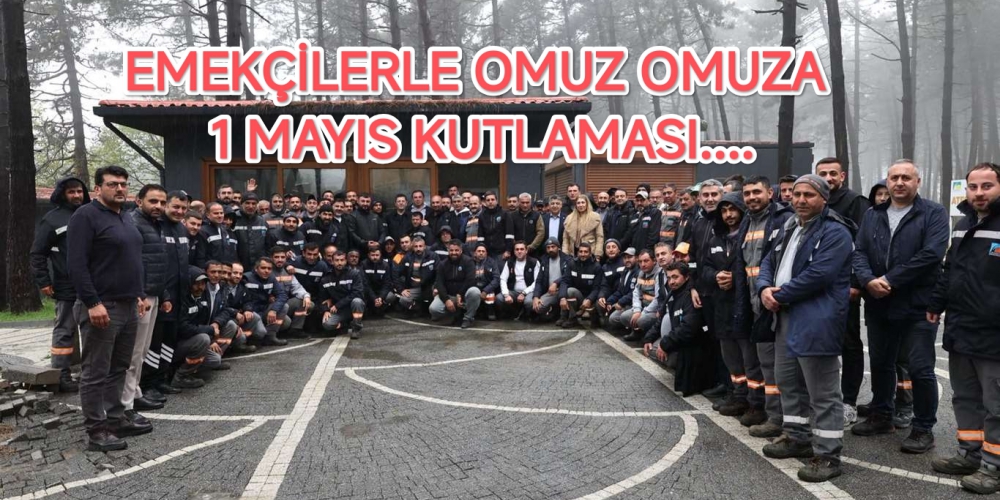 EMEKÇİLERLE OMUZ OMUZA 1 MAYIS KUTLAMASI