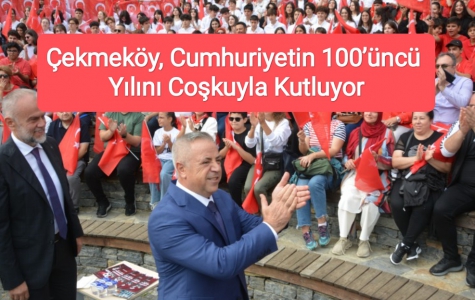 Çekmeköy, Cumhuriyetin 100’üncü Yılını Coşkuyla Kutluyor