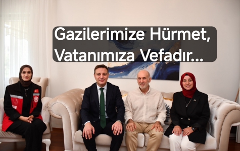 Gazilerimize Hürmet, Vatanımıza Vefadır