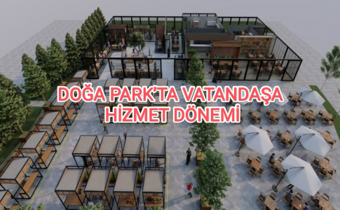 DOĞA PARK’TA VATANDAŞA HİZMET DÖNEMİ