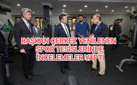 BAŞKAN ÇERKEZ YENİLENEN SPOR TESİSLERİNDE İNCELEMELER YAPTI....