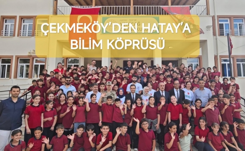 ÇEKMEKÖY’DEN HATAY’A BİLİM KÖPRÜSÜ.....