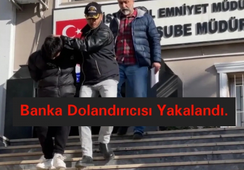 Banka Dolandırıcısı Yakalandı.....