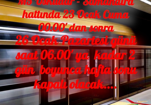 M5 Üsküdar - Samandıra hattı bu hafta sonu kapalı olacak....