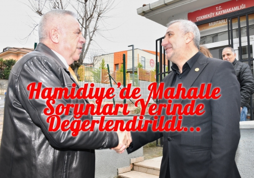 Hamidiye’de Mahalle Sorunları Yerinde Değerlendirildi.....