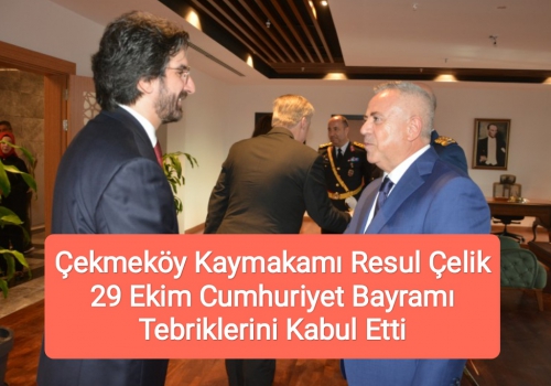 Çekmeköy Kaymakamı Resul Çelik, 29 Ekim Cumhuriyet Bayramı Tebriklerini Kabul Etti
