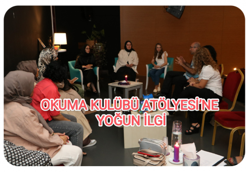 OKUMA KULÜBÜ ATÖLYESİ’NE YOĞUN İLGİ.....