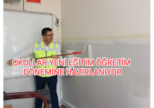 OKULLAR YENİ EĞİTİM ÖĞRETİM DÖNEMİNE HAZIRLANIYOR.....