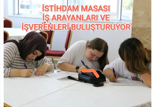 İSTİHDAM MASASI İŞ ARAYANLARI VE İŞVERENLERİ BULUŞTURUYOR