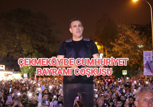 ÇEKMEKÖY’DE CUMHURİYET BAYRAMI COŞKUSU...