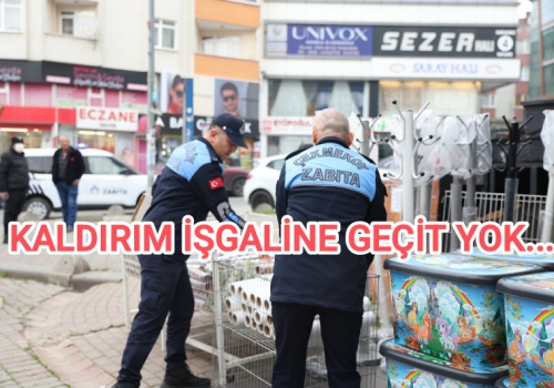 KALDIRIM İŞGALİNE GEÇİT YOK