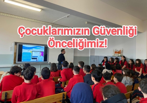 Çocuklarımızın Güvenliği Önceliğimiz! 