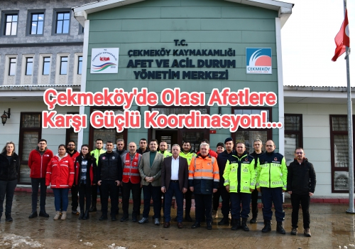 Çekmeköy'de Olası Afetlere Karşı Güçlü Koordinasyon!