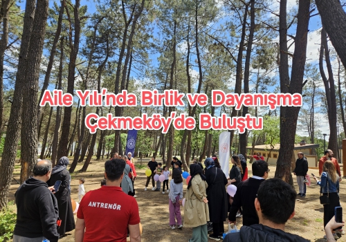 Aile Yılı’nda Birlik ve Dayanışma Çekmeköy’de Buluştu