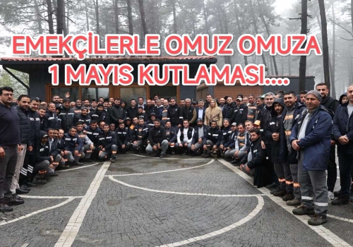 EMEKÇİLERLE OMUZ OMUZA 1 MAYIS KUTLAMASI