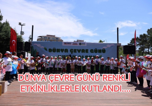 DÜNYA ÇEVRE GÜNÜ RENKLİ ETKİNLİKLERLE KUTLANDI