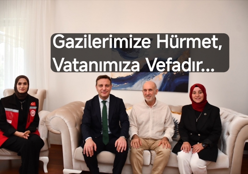 Gazilerimize Hürmet, Vatanımıza Vefadır