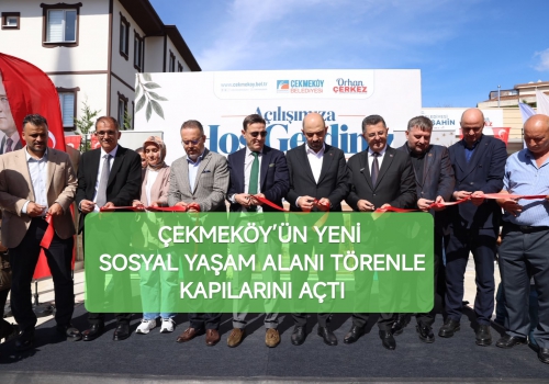 ÇEKMEKÖY’ÜN YENİ SOSYAL YAŞAM ALANI TÖRENLE KAPILARINI AÇTI