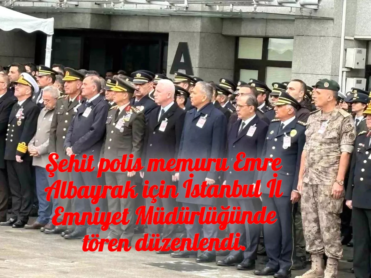 sehit-polis-memuru-emre-albayrak-icin-istanbul-il-emniyet-mueduerlueguende-toeren-duezenlendi